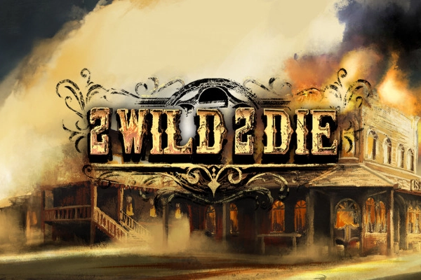 2 Wild 2 Die -